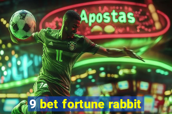 9 bet fortune rabbit